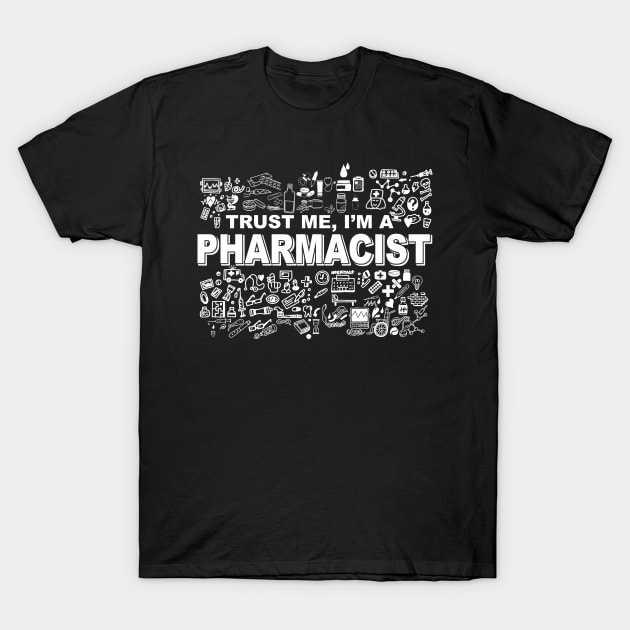 trust me Pharmacist T-Shirt by TshirtsCintia